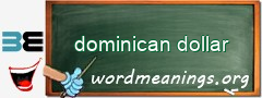 WordMeaning blackboard for dominican dollar